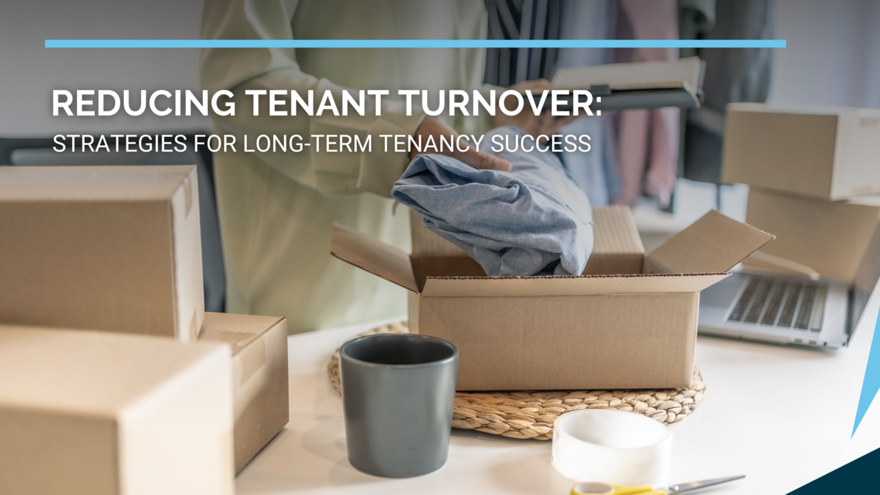 Reducing Tenant Turnover: Strategies for Long-Term Tenancy Success